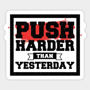 Push Harder than Yesterday Inspirational Quote Sticker